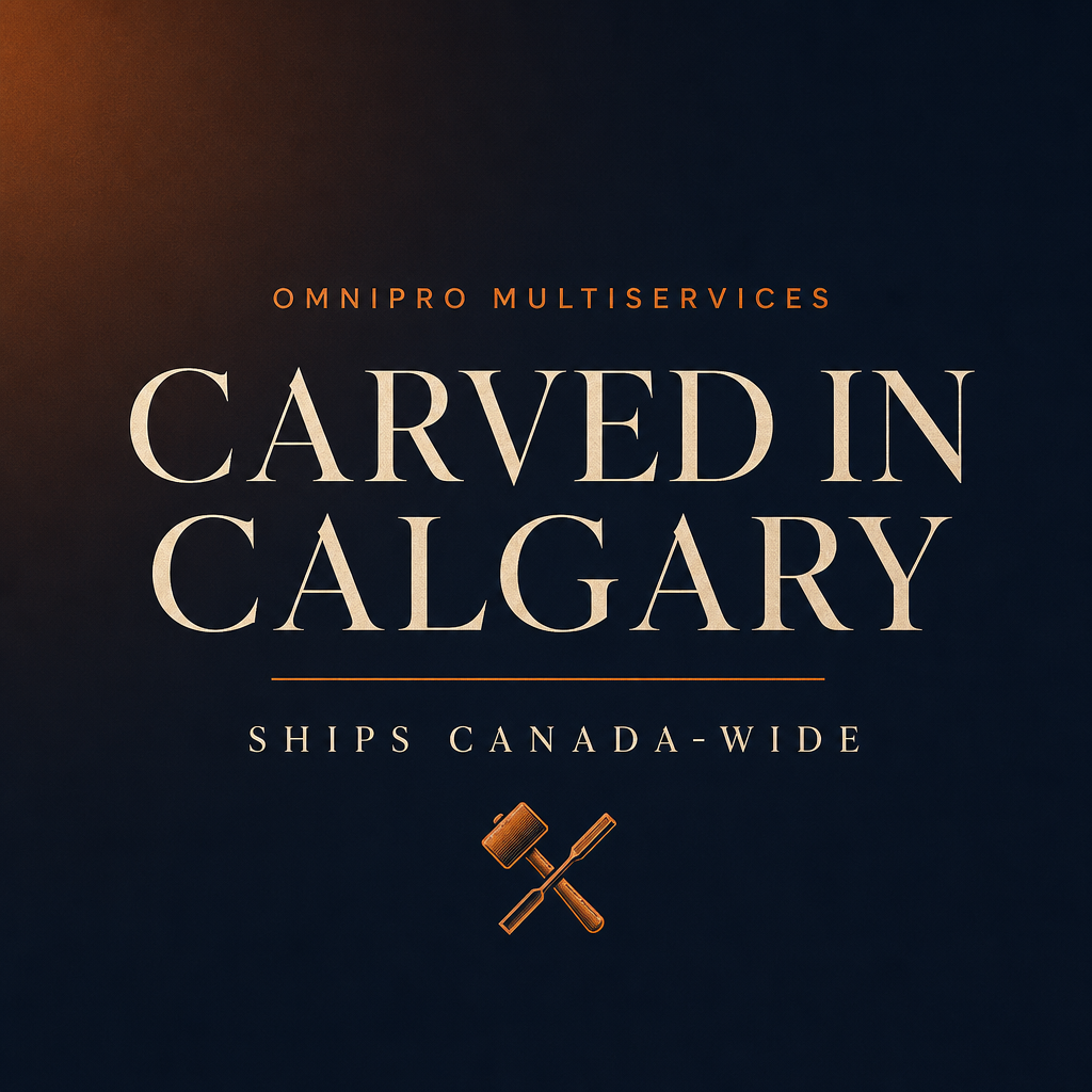 Carved in Calgary, ships Canada-wide — OmniPro MultiServices